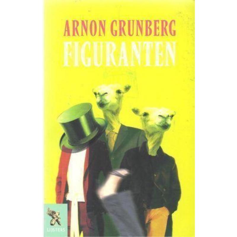 Arnon Grunberg Figuranten (Lijsters Versie)