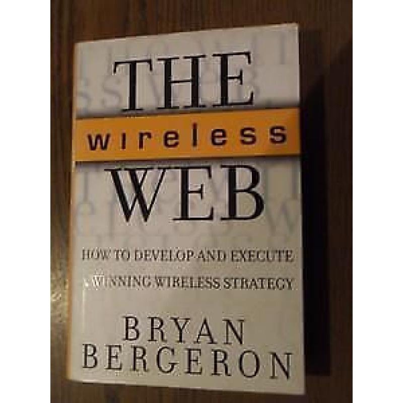 Bergeron, Bryan. The wireless web.