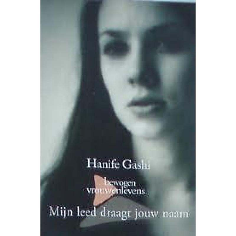 Hanife Gashi / Mijn leed draagt jouw naam