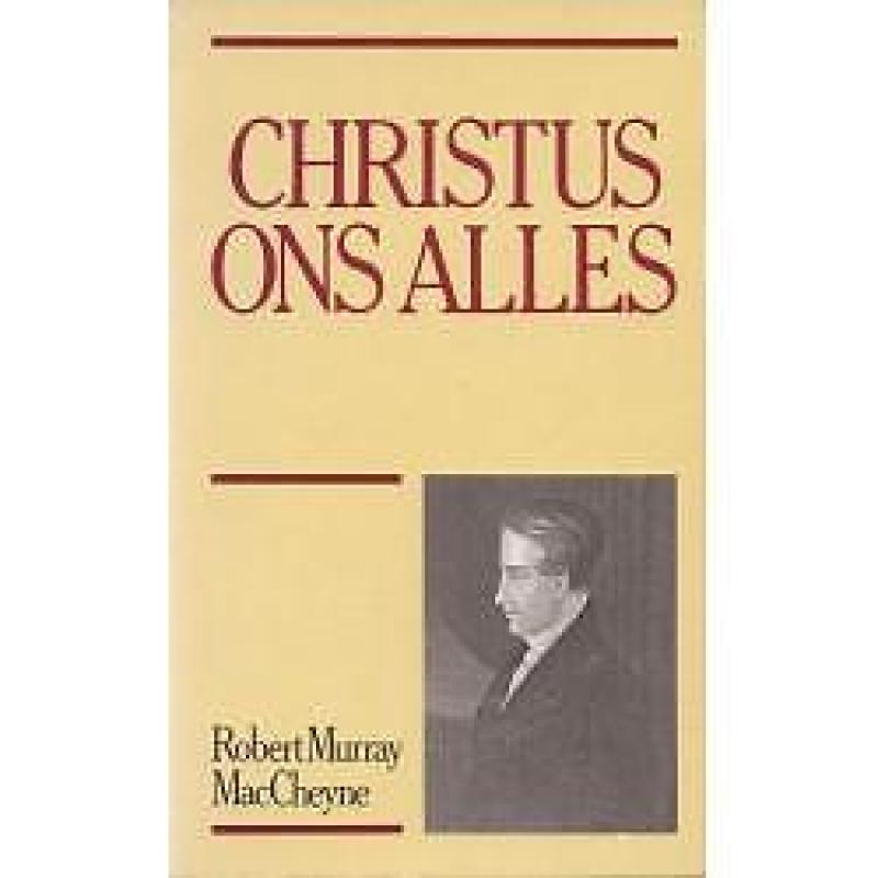 Christus ons alles, Robert Murray MacCheyne