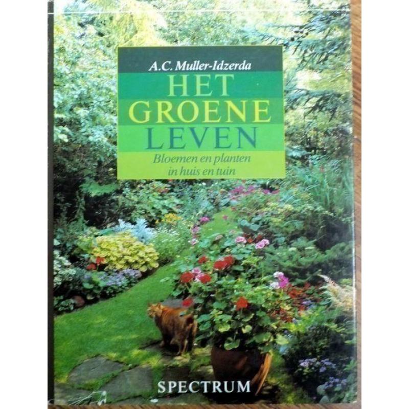 Het groene leven, bloemen en planten in huis en tuin