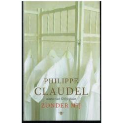 Philippe Claudel - Zonder mij