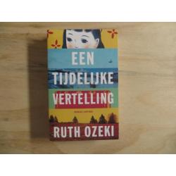 een TIJDELIJKE VERTELLING RUTH OZEKI 2013 nieuw