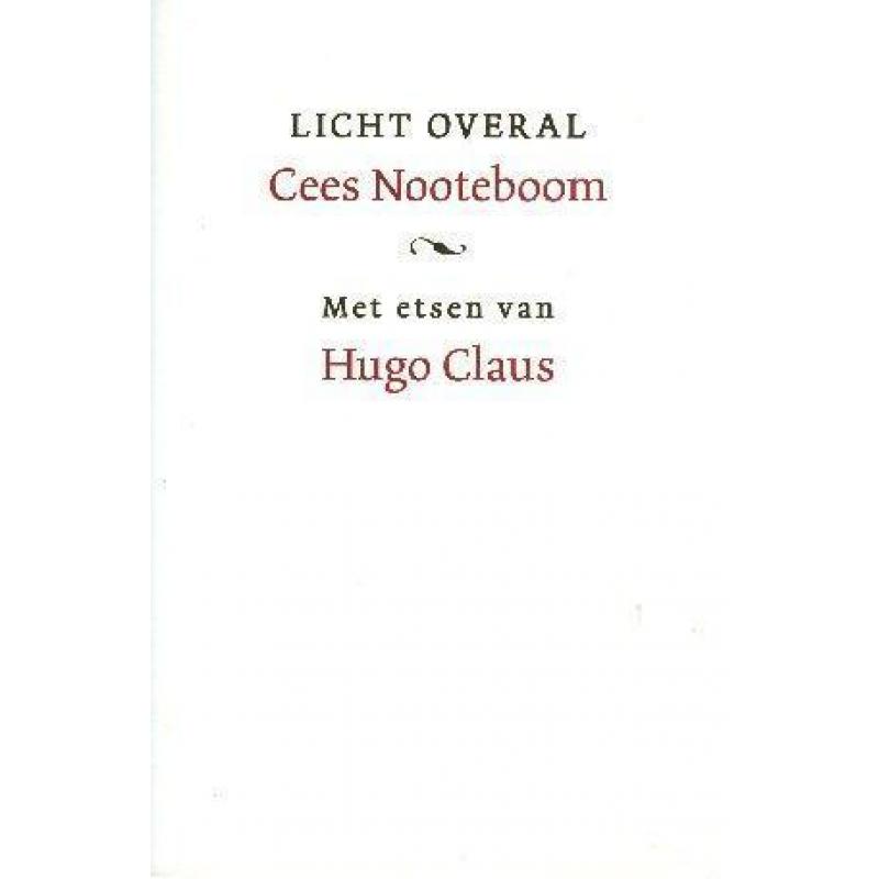 Licht overal. Cees Nooteboom. Met etsen van Hugo Claus.