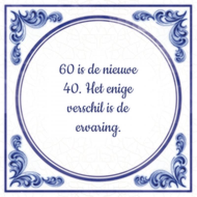 60 jaar 60 is de nieuwe 40. Het enige verschil is de ervaring.